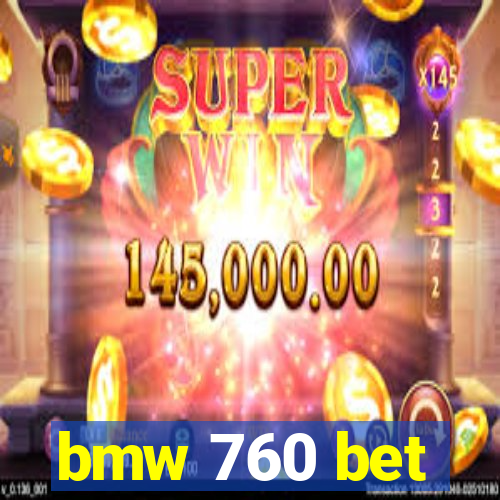 bmw 760 bet